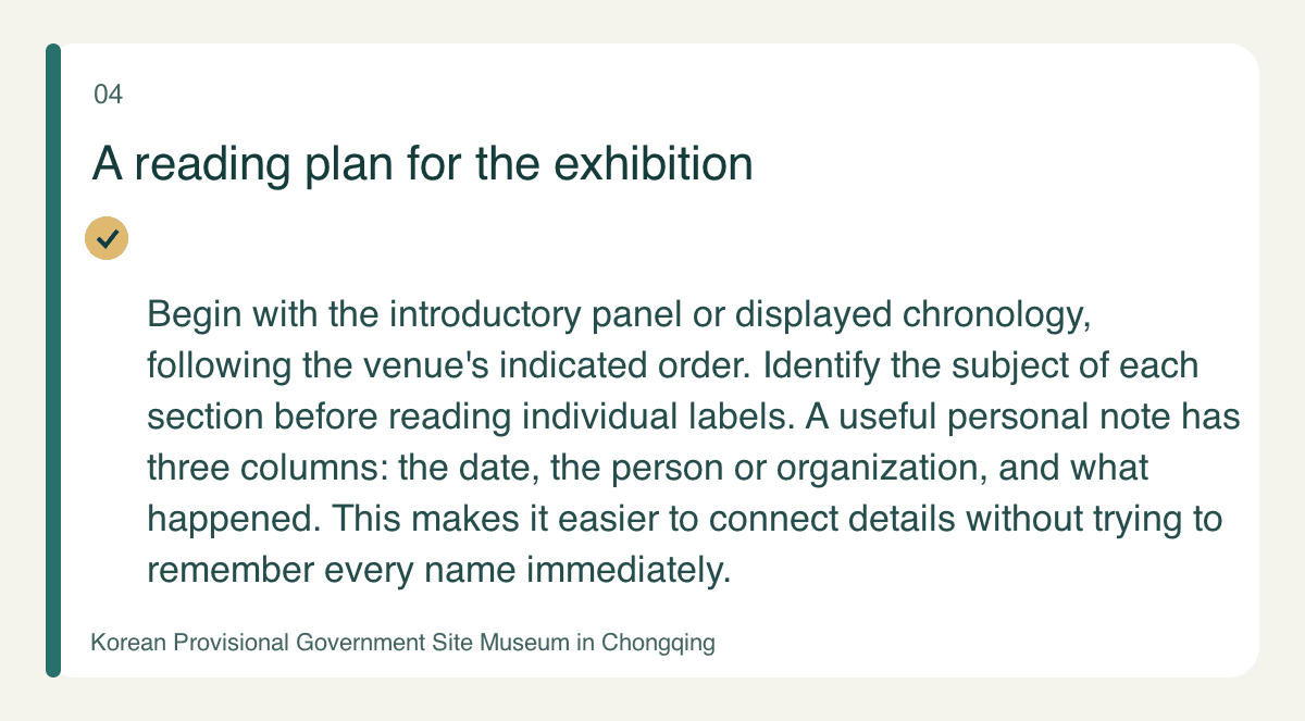 A reading plan for the exhibition — Begin with the introductory panel or displayed chronology, following the venue's indicated order. Identify the subject of each section before reading individual labels. A useful personal note has three columns: the date, the person or organization, and what happened. This makes it easier to connect details without trying to remember every name immediately.