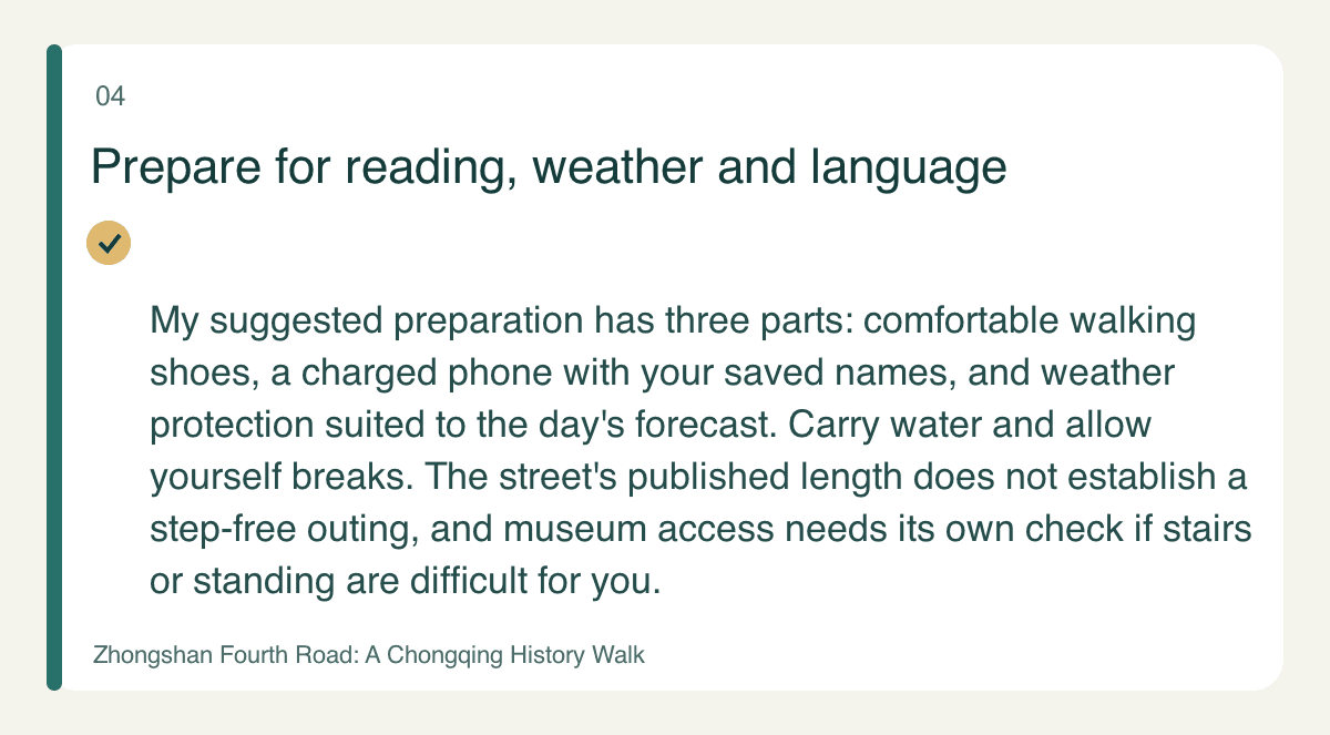 Prepare for reading, weather and language — My suggested preparation has three parts: comfortable walking shoes, a charged phone with your saved names, and weather protection suited to the day's forecast. Carry water and allow yourself breaks. The street's published length does not establish a step-free outing, and museum access needs its own check if stairs or standing are difficult for you.