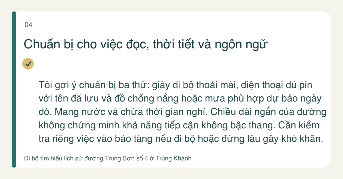 Chuẩn bị cho việc đọc, thời tiết và ngôn ngữ — Tôi gợi ý chuẩn bị ba thứ: giày đi bộ thoải mái, điện thoại đủ pin với tên đã lưu và đồ chống nắng hoặc mưa phù hợp dự báo ngày đó. Mang nước và chừa thời gian nghỉ. Chiều dài ngắn của đường không chứng minh khả năng tiếp cận không bậc thang. Cần kiểm tra riêng việc vào bảo tàng nếu đi bộ hoặc đứng lâu gây khó khăn.